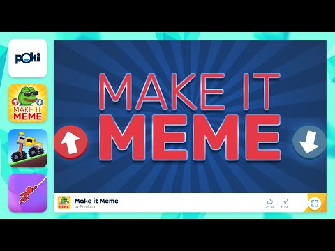 Make it Meme - Play it on Poki